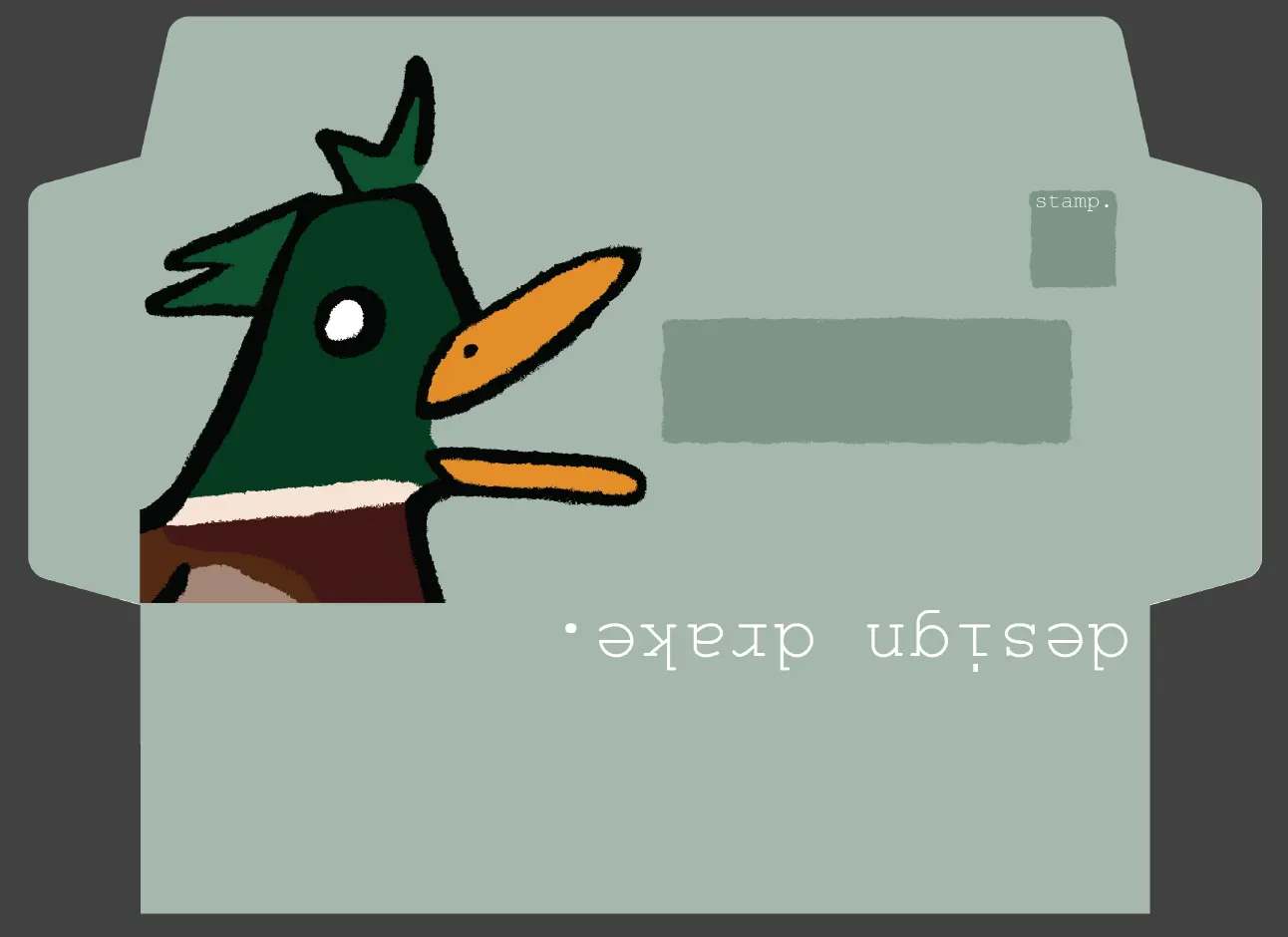 Branded envelope: a large close-up of the mallard's head with an open orange bill on the left, the 'design drake.' wordmark set upside-down along the flap, and a marked-out stamp and address area.